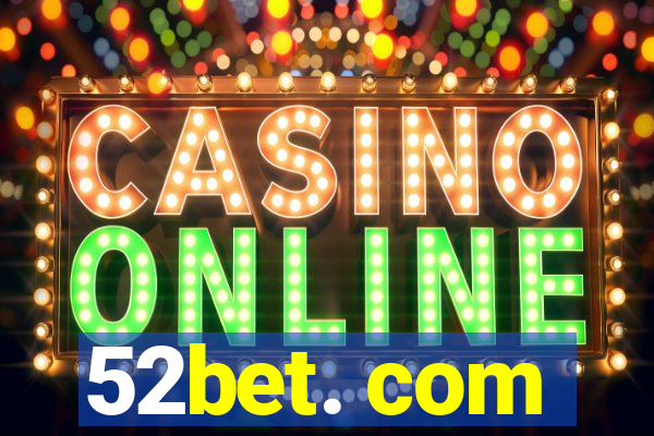 52bet. com